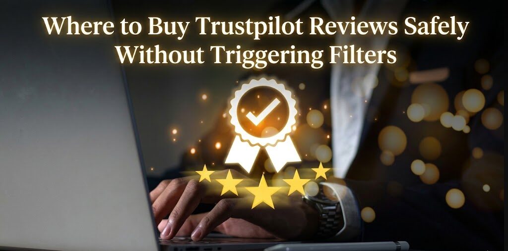Buy Trustpilot Reviews Safely Without Triggering